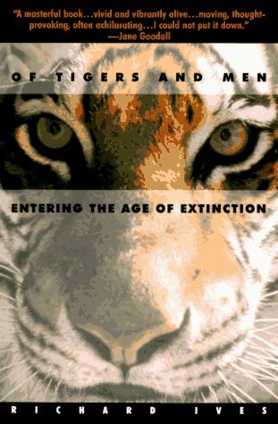 Richard Ives/Of Tigers And Men: Entering The Age Of Extinction